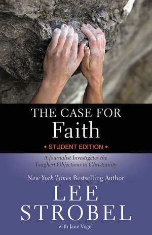 The Case for Faith Student Edition: A Journalist Investigates the Toughest Objections to Christianity de Lee Strobel