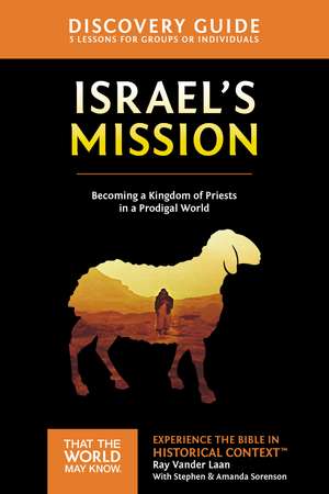 Israel's Mission Discovery Guide: A Kingdom of Priests in a Prodigal World de Ray Vander Laan