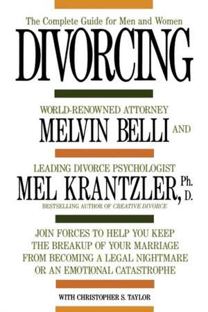 Divorcing: The Complete Guide for Men and Women de Melvin M. Belli