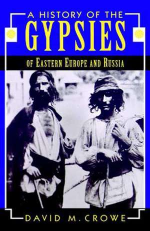 A History of the Gypsies of Eastern Europe and Russia de D. Crowe