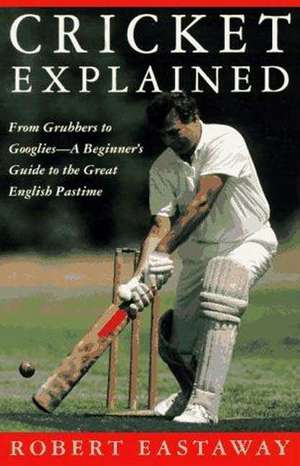 Cricket Explained de Robert Eastaway