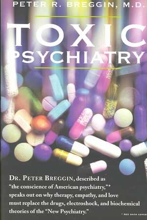 Toxic Psychiatry de Breggin