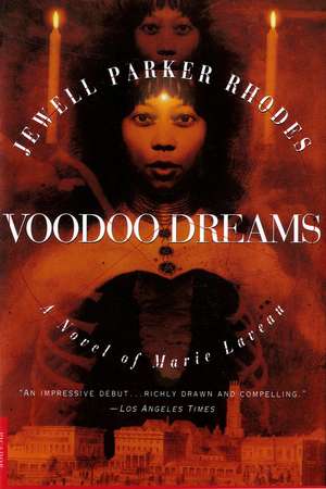 Voodoo Dreams: A Novel of Marie Laveau de Jewell Parker Rhodes