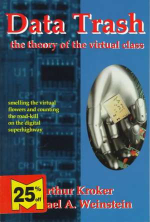 Data Trash: The Theory of Virtual Class de Arthur Kroker