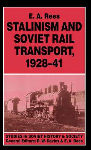 Stalinism and Soviet Rail Transport, 1928–41 de E. A. Rees