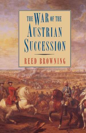 The War of the Austrian Succession de Reed Browning