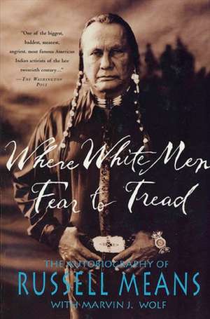 Where White Men Fear to Tread: The Autobiography of Russell Means de Russell Means