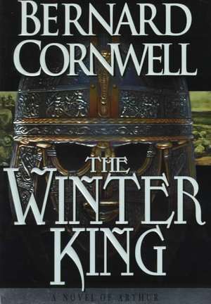 The Winter King: A Novel of Arthur de Bernard Cornwell