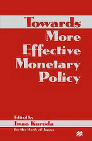 Towards More Effective Monetary Policy de Iwao Kuroda