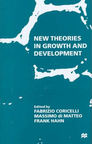 New Theories in Growth and Development de Frank Hahn