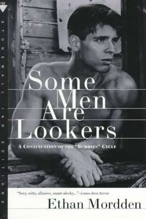 Some Men Are Lookers: A Continuation of the "Buddies" Cycle de Ethan Mordden