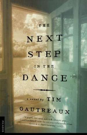 The Next Step in the Dance de Tim Gautreaux