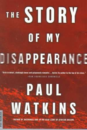 The Story of My Disappearance de Paul Watkins