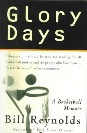 Glory Days: On Sports, Men, and Dreams-That Don't Die de Bill Reynolds