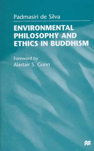 Environmental Philosophy and Ethics in Buddhism de Padmasiri De Silva