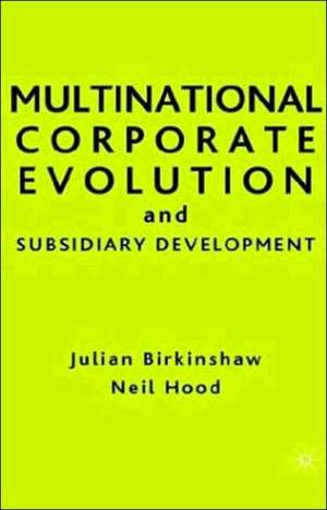 Multinational Corporate Evolution and Subsidiary Development de Neil Hood