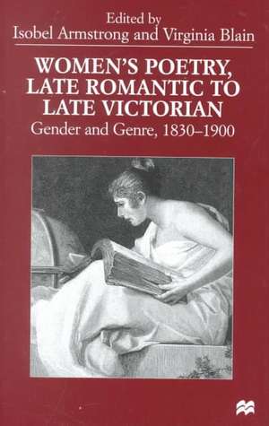 Women’s Poetry, Late Romantic to Late Victorian: Gender and Genre, 1830–1900 de I. Armstrong