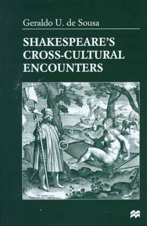 Shakespeare's Cross-Cultural Encounters de Geraldo U. De Sousa