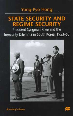 State Security and Regime Security: President Syngman Rhee and the Insecurity Dilemma in South Korea, 1953-60 de Nana