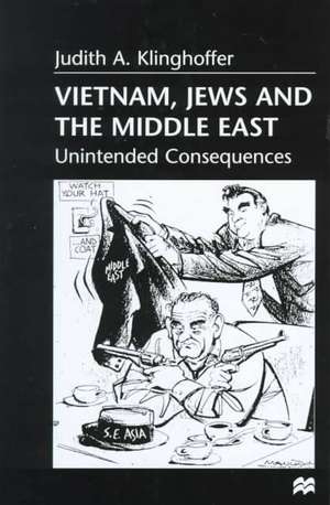 Vietnam, Jews and the Middle East: Unintended Consequences de Judith A. Klinghoffer