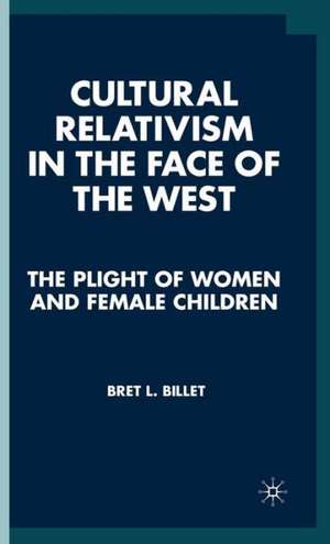 Cultural Relativism in the Face of the West: The Plight of Women and Female Children de B. Billet