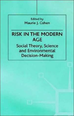 Risk in the Modern Age: Social Theory, Science and Environmental Decision-Making de Nana