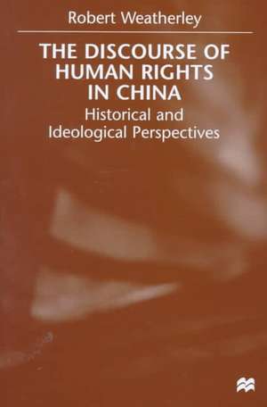 The Discourse of Human Rights in China: Historical and Ideological Perspectives de Nana