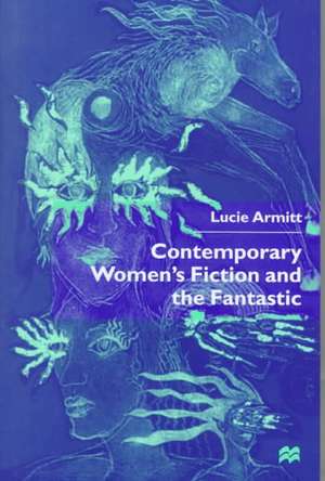 Contemporary Women’s Fiction and the Fantastic de L. Armitt