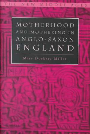 Motherhood and Mothering in Anglo-Saxon England de M. Dockray-Miller