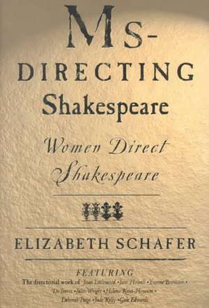 MS-Directing Shakespeare: Women Direct Shakespeare de Auteur Schafer, Elizabeth