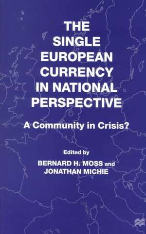 The Single European Currency in National Perspective: A Community in Crisis? de B. Moss