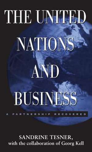 The United Nations and Business: A Partnership Recovered de Nana