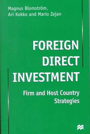 Foreign Direct Investment: Firm and Host Country Strategies de M. Blomstrom