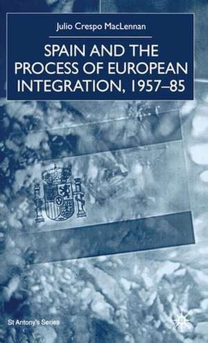 Spain and the Process of European Integration, 1957-85 de Nana