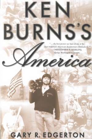 Ken Burns's America: Packaging the Past for Television de G. Edgerton