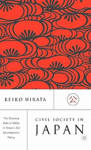 Civil Society in Japan: The Growing Role of NGO’s in Tokyo’s Aid and Development Policy de K. Hirata