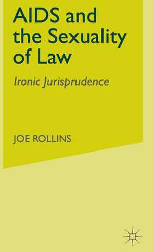 AIDS and the Sexuality of Law: Ironic Jurisprudence de J. Rollins