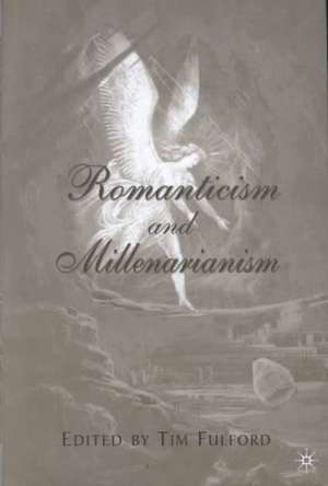 Romanticism and Millenarianism de T. Fulford