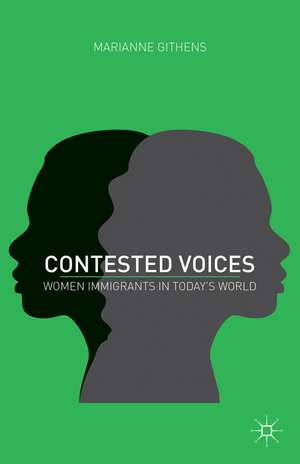 Contested Voices: Women Immigrants in Today's World de M. Githens