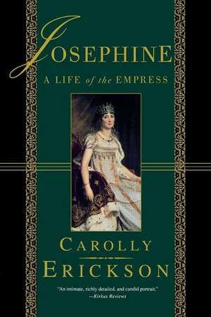 Josephine: A Life of the Empress de Carolly Erickson