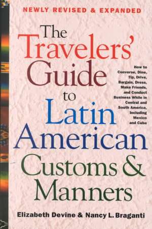 The Travelers' Guide to Latin American Customs and Manners de Elizabeth Devine