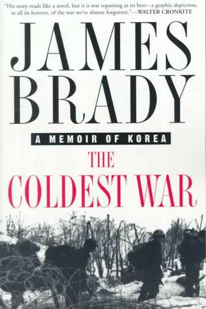 The Coldest War: A Memoir of Korea de James Brady