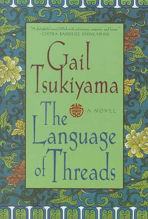 The Language of Threads de Gail Tsukiyama