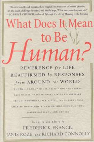 What Does It Mean to Be Human?: Reverence for Life Reaffirmed by Responses from Around the World de Frederick Franck