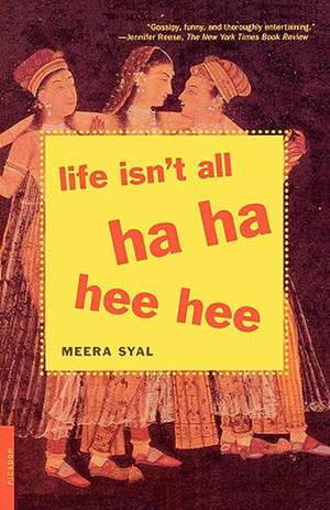 Life Isn't All Ha Ha Hee Hee de Meera Syal