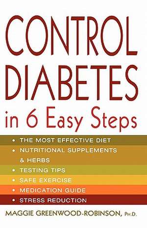 Control Diabetes in Six Easy Steps de Maggie Greenwood-Robinson