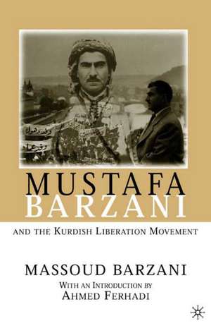 Mustafa Barzani and the Kurdish Liberation Movement de Nana