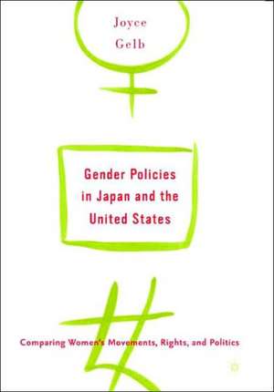 Gender Policies in Japan and the United States: Comparing Women’s Movements, Rights and Politics de J. Gelb