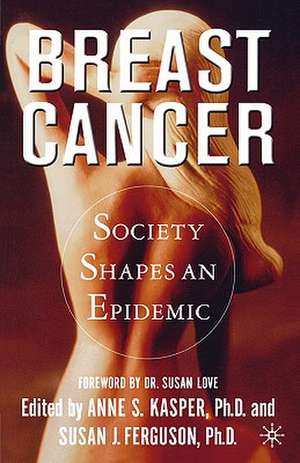 Breast Cancer: Society Shapes an Epidemic de Nana