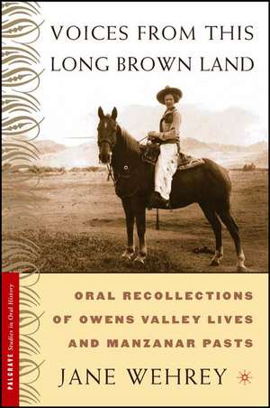 Voices from This Long Brown Land: Oral Recollections of Owens Valley Lives and Manzanar Pasts de Nana